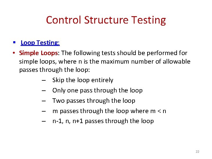 Control Structure Testing § Loop Testing: • Simple Loops: The following tests should be