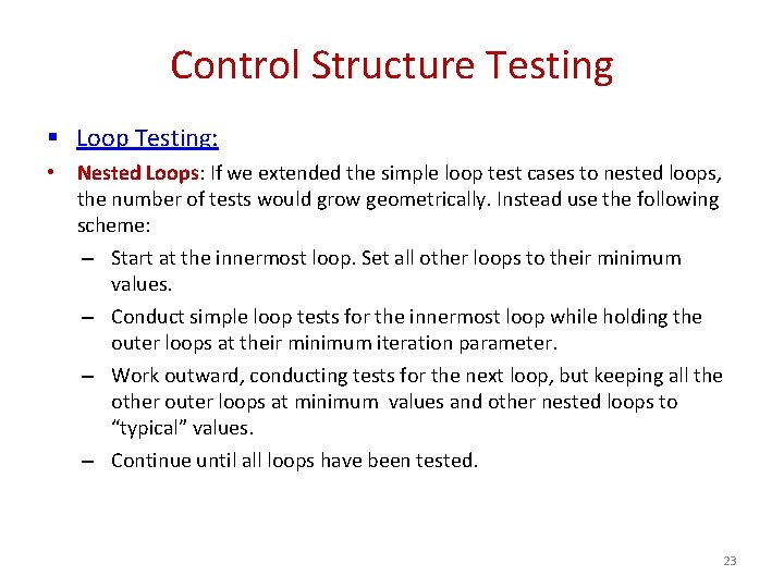 Control Structure Testing § Loop Testing: • Nested Loops: If we extended the simple