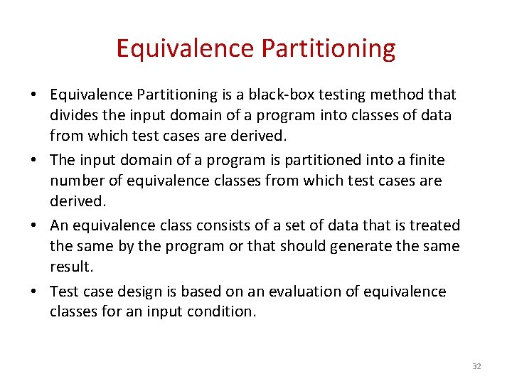 Equivalence Partitioning • Equivalence Partitioning is a black-box testing method that divides the input