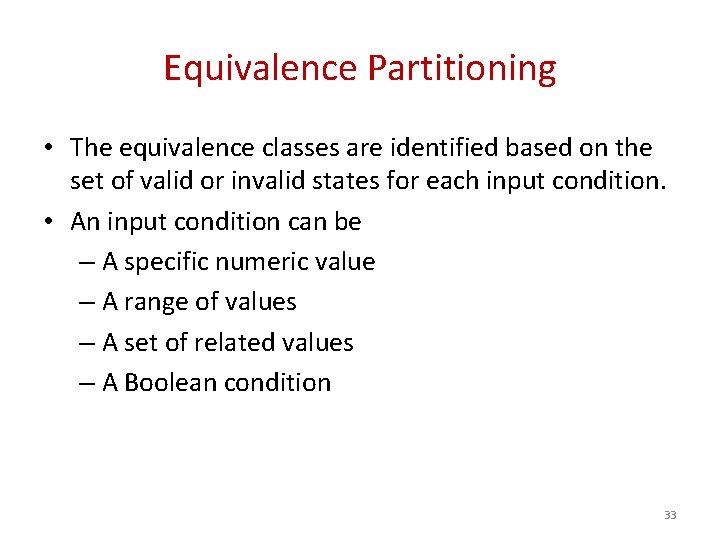 Equivalence Partitioning • The equivalence classes are identified based on the set of valid