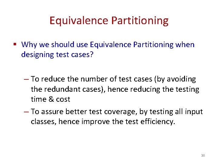 Equivalence Partitioning § Why we should use Equivalence Partitioning when designing test cases? – Equivalence Partitioning § Why we should use Equivalence Partitioning when designing test cases? –