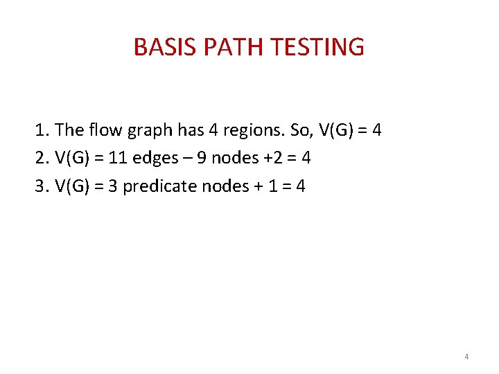 BASIS PATH TESTING 1. The flow graph has 4 regions. So, V(G) = 4
