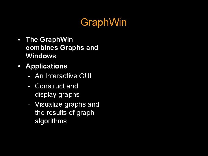 Graph. Win • The Graph. Win combines Graphs and Windows • Applications - An Graph. Win • The Graph. Win combines Graphs and Windows • Applications - An