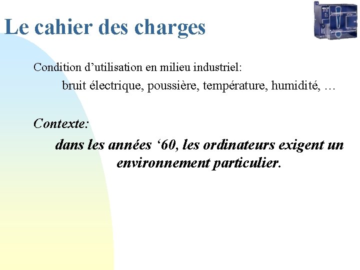 Le cahier des charges Condition d’utilisation en milieu industriel: bruit électrique, poussière, température, humidité, Le cahier des charges Condition d’utilisation en milieu industriel: bruit électrique, poussière, température, humidité,