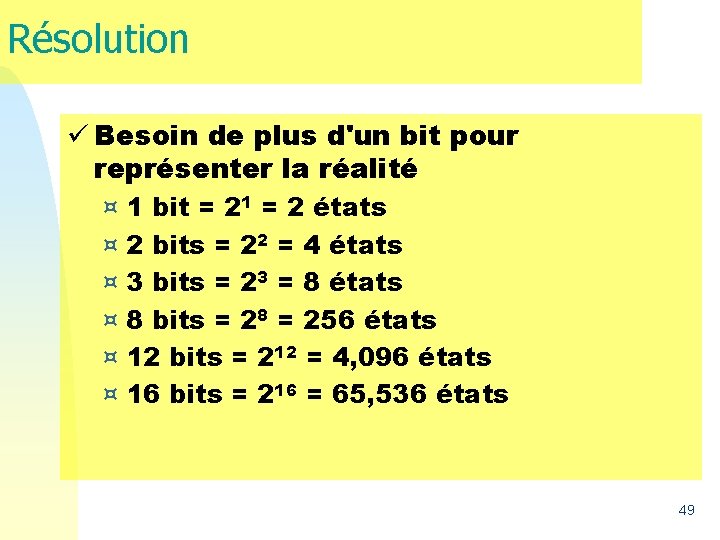 Résolution ü Besoin de plus d'un bit pour représenter la réalité ¤ ¤ ¤ Résolution ü Besoin de plus d'un bit pour représenter la réalité ¤ ¤ ¤
