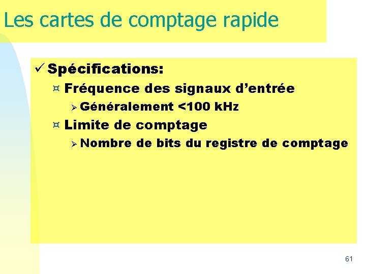 Les cartes de comptage rapide ü Spécifications: ¤ Fréquence des signaux d’entrée Ø Généralement Les cartes de comptage rapide ü Spécifications: ¤ Fréquence des signaux d’entrée Ø Généralement
