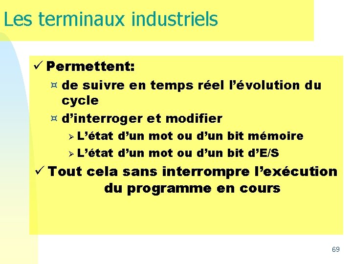 Les terminaux industriels ü Permettent: ¤ de suivre en temps réel l’évolution du cycle Les terminaux industriels ü Permettent: ¤ de suivre en temps réel l’évolution du cycle