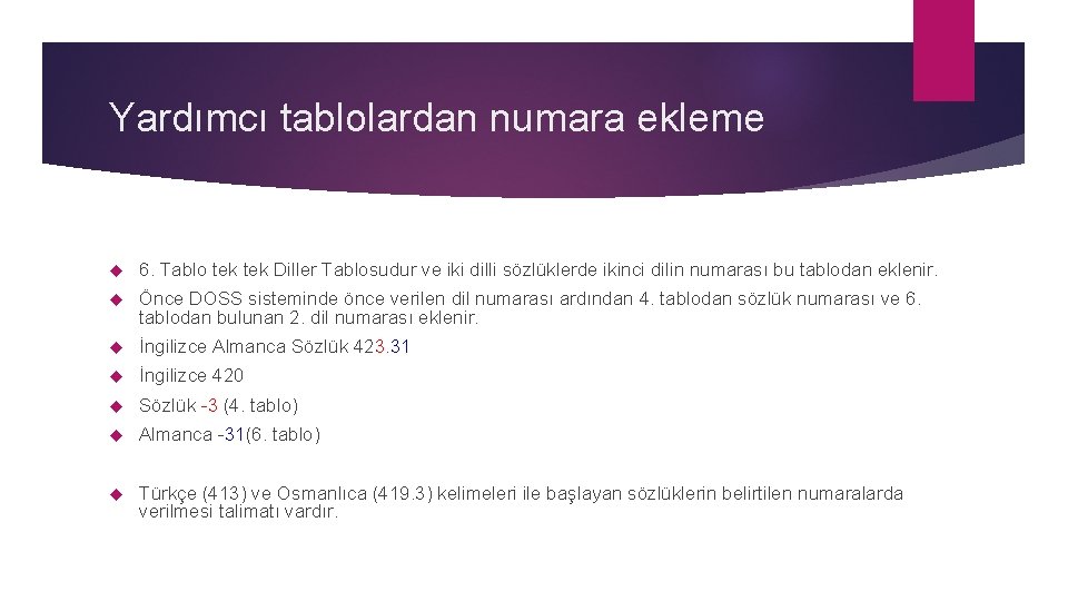 Yardımcı tablolardan numara ekleme 6. Tablo tek Diller Tablosudur ve iki dilli sözlüklerde ikinci