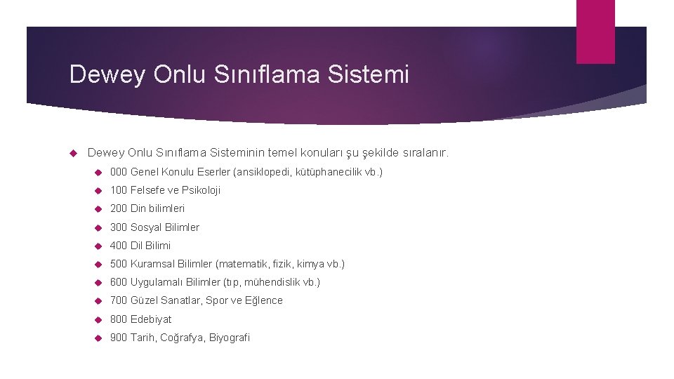 Dewey Onlu Sınıflama Sistemi Dewey Onlu Sınıflama Sisteminin temel konuları şu şekilde sıralanır. 000