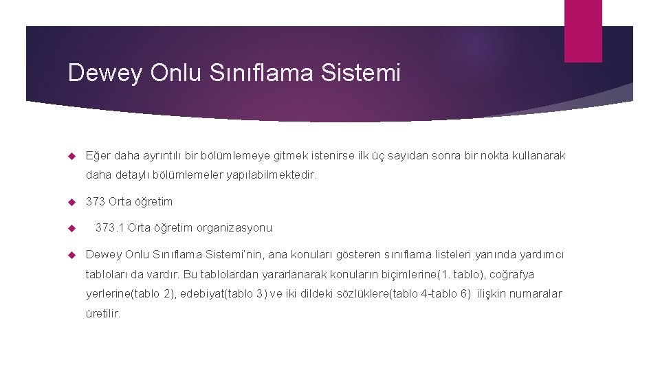 Dewey Onlu Sınıflama Sistemi Eğer daha ayrıntılı bir bölümlemeye gitmek istenirse ilk üç sayıdan