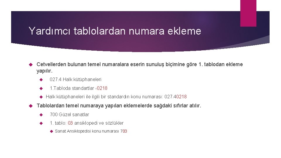 Yardımcı tablolardan numara ekleme Cetvellerden bulunan temel numaralara eserin sunuluş biçimine göre 1. tablodan