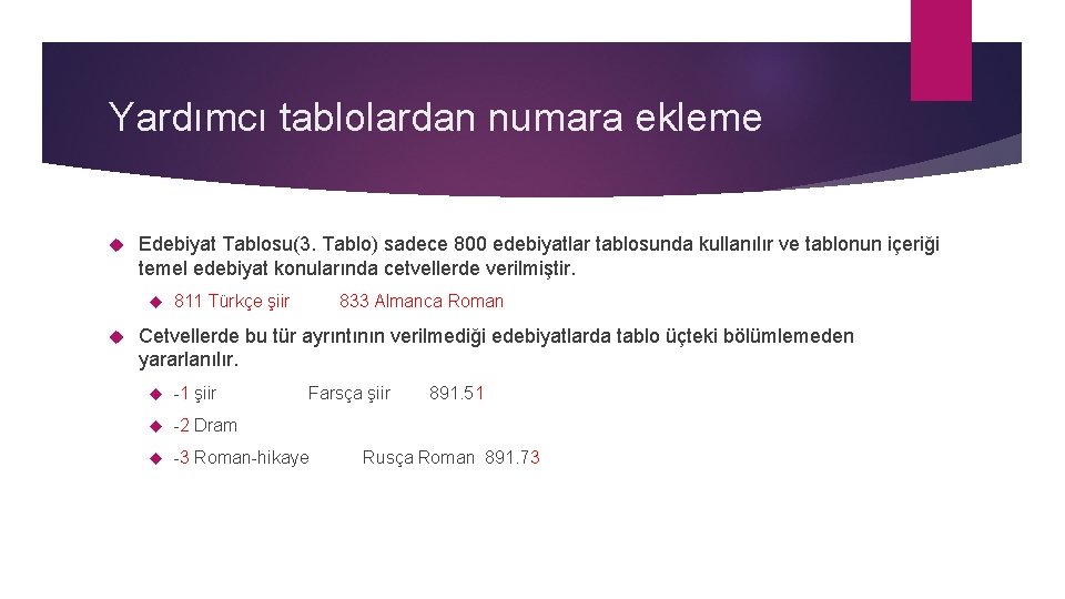 Yardımcı tablolardan numara ekleme Edebiyat Tablosu(3. Tablo) sadece 800 edebiyatlar tablosunda kullanılır ve tablonun