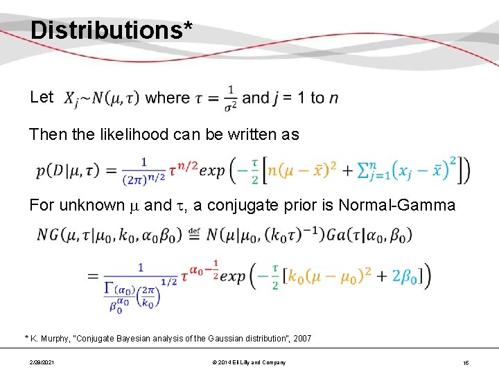 Distributions* Let Then the likelihood can be written as For unknown and , a