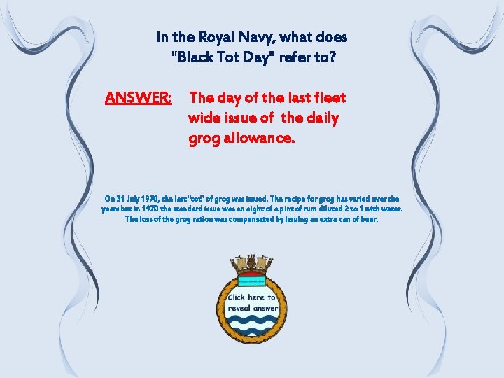 In the Royal Navy, what does "Black Tot Day" refer to? ANSWER: The day