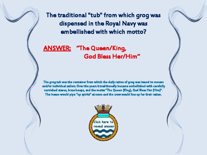The traditional "tub" from which grog was dispensed in the Royal Navy was embellished