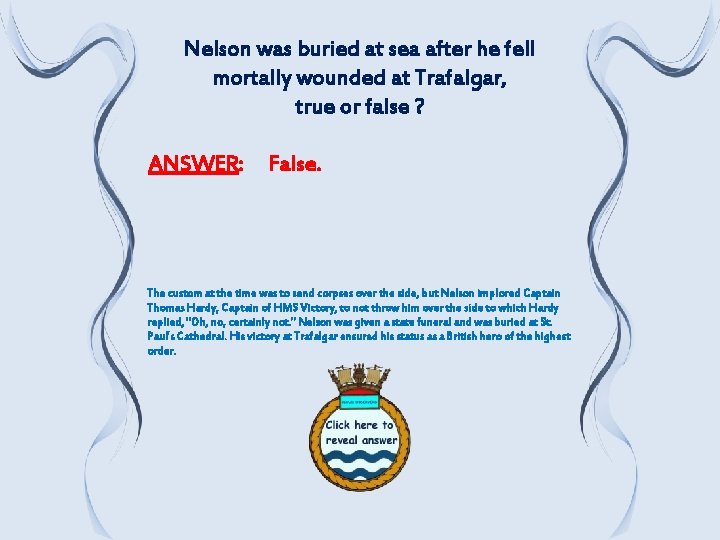 Nelson was buried at sea after he fell mortally wounded at Trafalgar, true or
