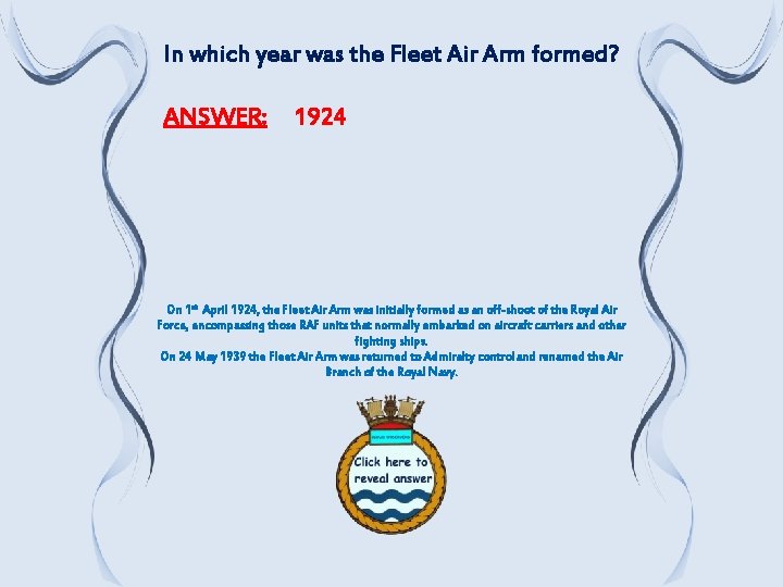 In which year was the Fleet Air Arm formed? ANSWER: 1924 On 1 st