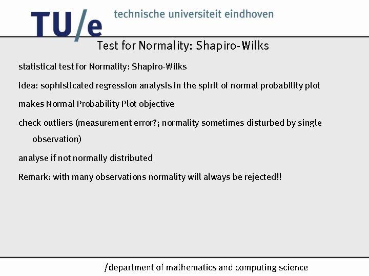 Test for Normality: Shapiro-Wilks statistical test for Normality: Shapiro-Wilks idea: sophisticated regression analysis in Test for Normality: Shapiro-Wilks statistical test for Normality: Shapiro-Wilks idea: sophisticated regression analysis in
