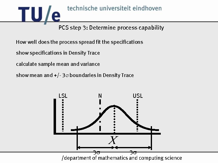 PCS step 3: Determine process capability How well does the process spread fit the PCS step 3: Determine process capability How well does the process spread fit the