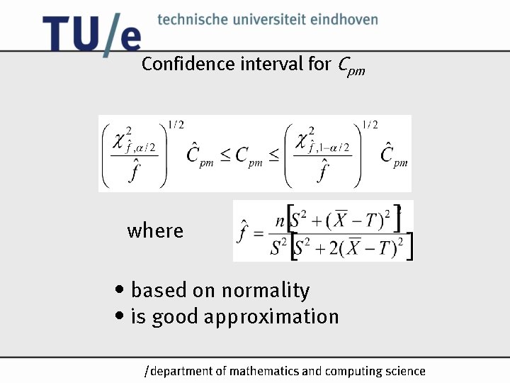 Confidence interval for Cpm where • based on normality • is good approximation /k Confidence interval for Cpm where • based on normality • is good approximation /k