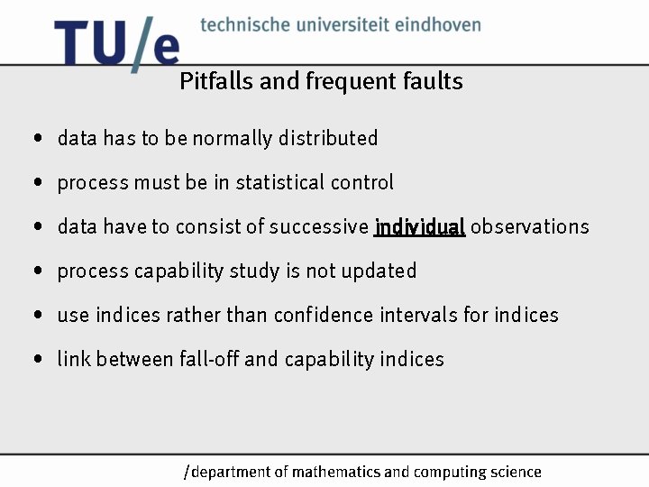 Pitfalls and frequent faults • data has to be normally distributed • process must Pitfalls and frequent faults • data has to be normally distributed • process must