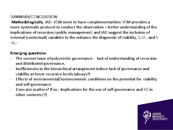 SUMMARY/CONCLUSSION: -Methodologically, IAD- VSM seem to have complementarities: VSM provides a more systematic protocol