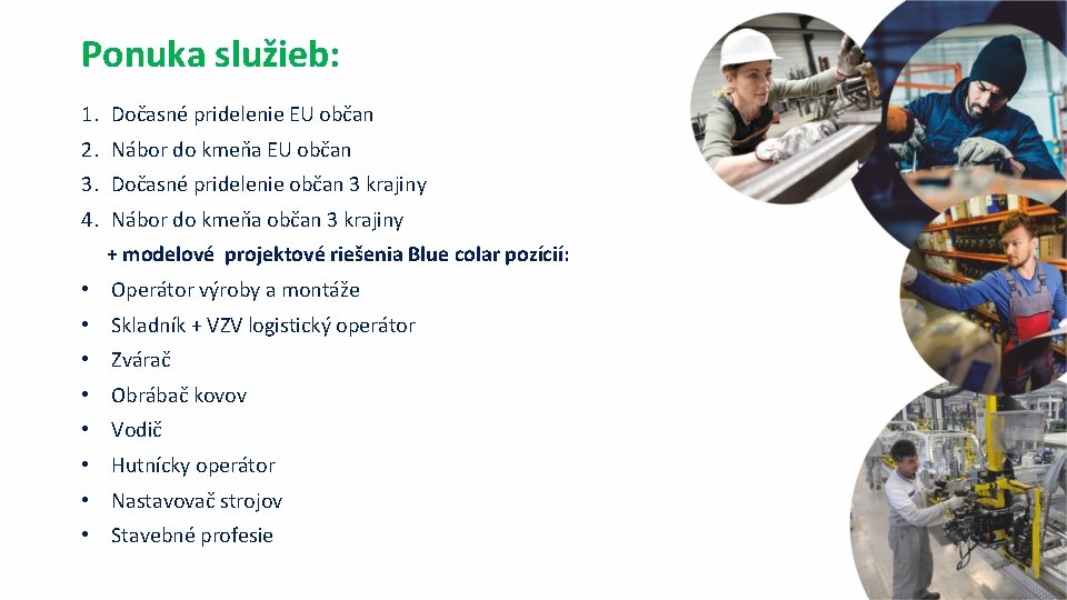 Ponuka služieb: 1. Dočasné pridelenie EU občan 2. Nábor do kmeňa EU občan 3.