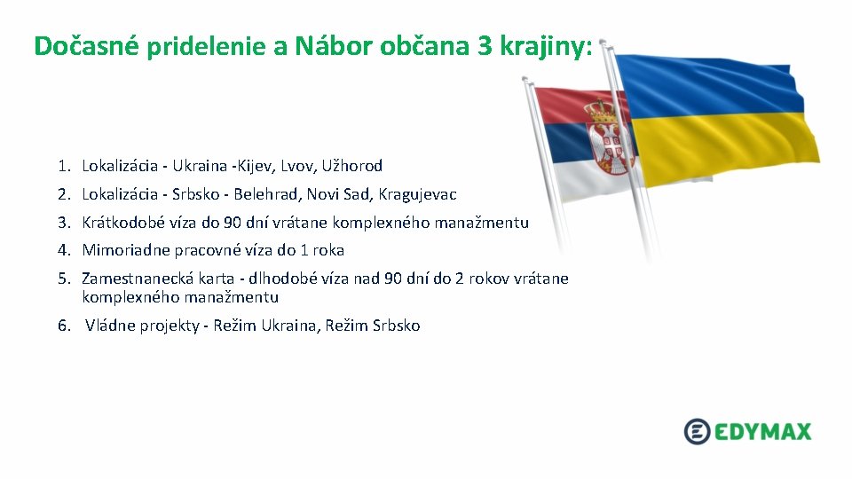 Dočasné pridelenie a Nábor občana 3 krajiny: 1. Lokalizácia - Ukraina -Kijev, Lvov, Užhorod