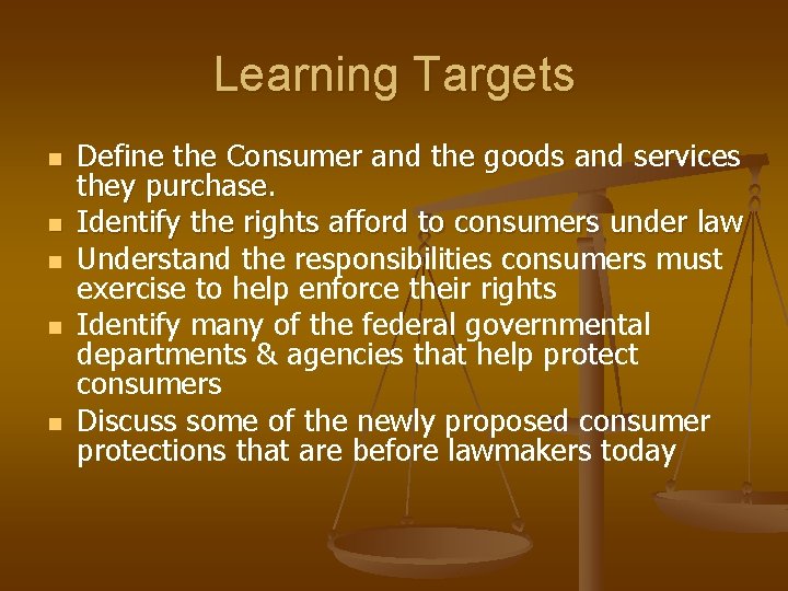 Learning Targets n n n Define the Consumer and the goods and services they