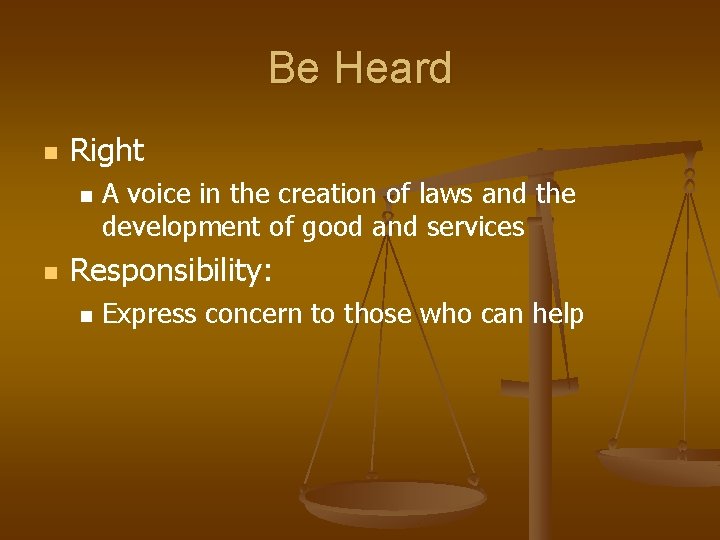 Be Heard n Right n n A voice in the creation of laws and