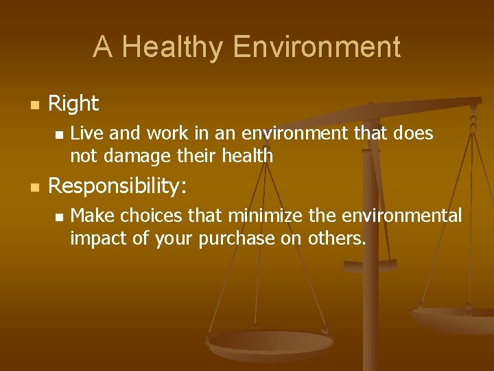 A Healthy Environment n Right n n Live and work in an environment that