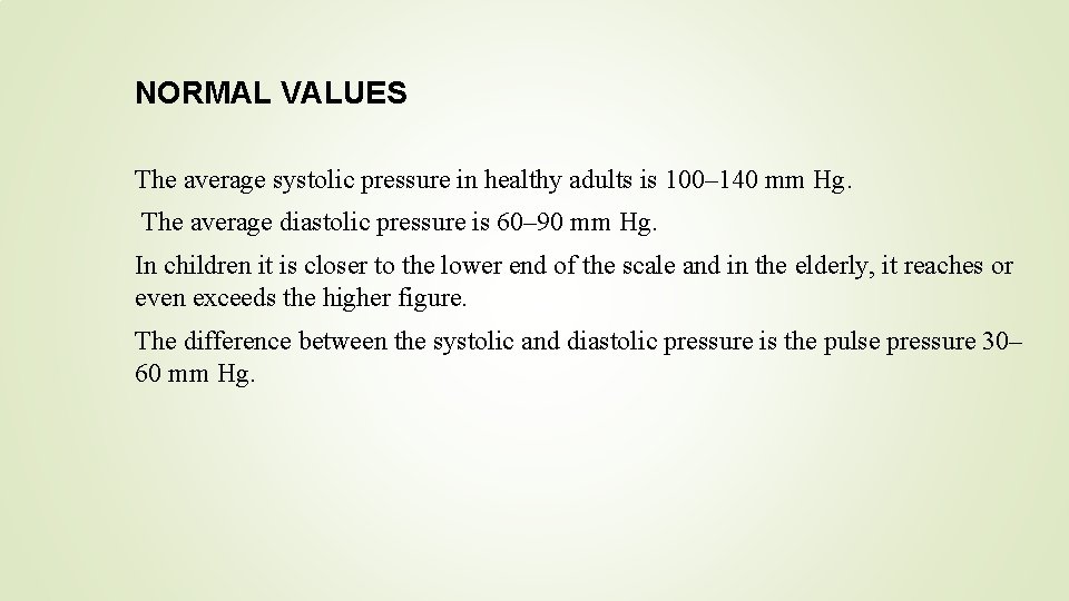 NORMAL VALUES The average systolic pressure in healthy adults is 100– 140 mm Hg.