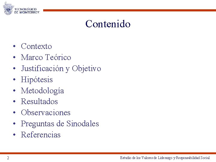 Contenido • • • 2 Contexto Marco Teórico Justificación y Objetivo Hipótesis Metodología Resultados