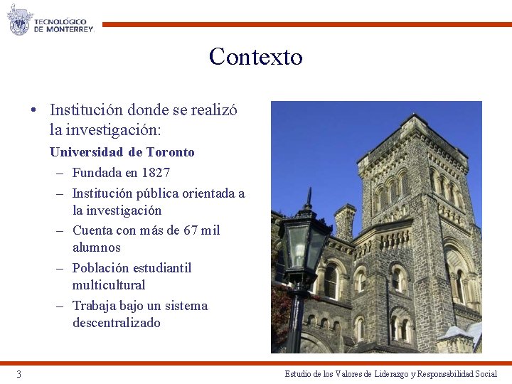 Contexto • Institución donde se realizó la investigación: Universidad de Toronto – Fundada en