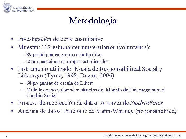 Metodología • Investigación de corte cuantitativo • Muestra: 117 estudiantes universitarios (voluntarios): – 89