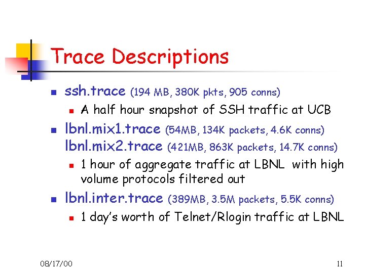 Trace Descriptions n ssh. trace n n A half hour snapshot of SSH traffic