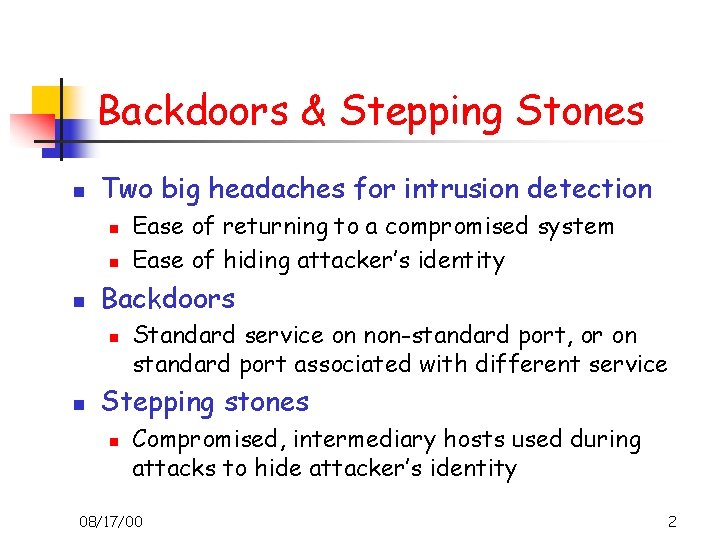 Backdoors & Stepping Stones n Two big headaches for intrusion detection n Backdoors n