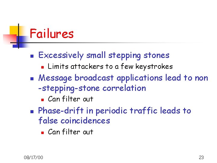 Failures n Excessively small stepping stones n n Message broadcast applications lead to non