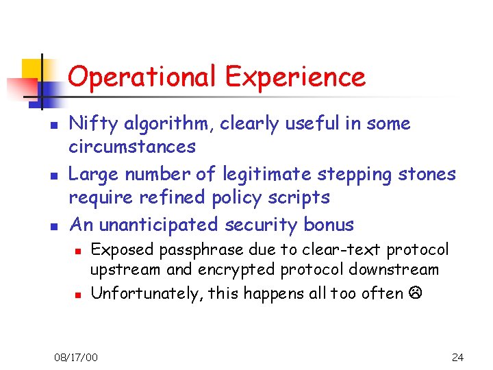 Operational Experience n n n Nifty algorithm, clearly useful in some circumstances Large number