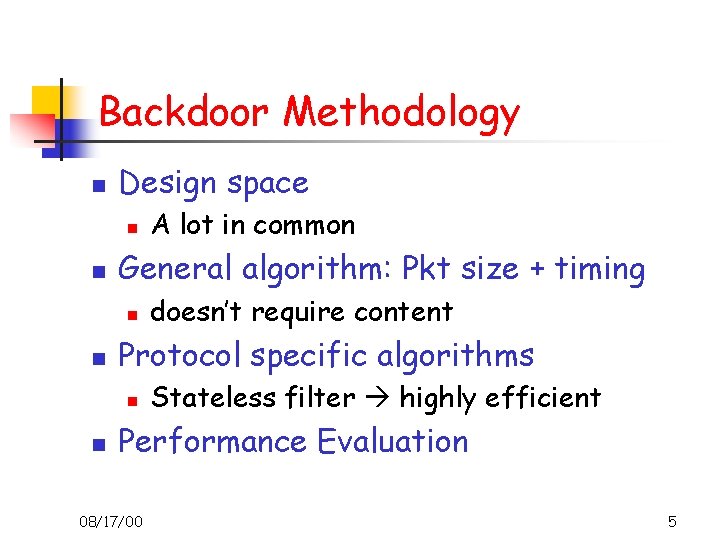 Backdoor Methodology n Design space n n General algorithm: Pkt size + timing n