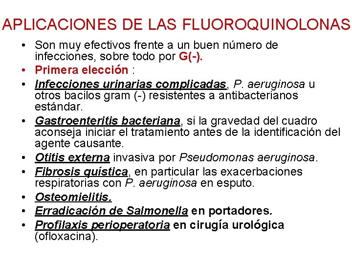 APLICACIONES DE LAS FLUOROQUINOLONAS • Son muy efectivos frente a un buen número de