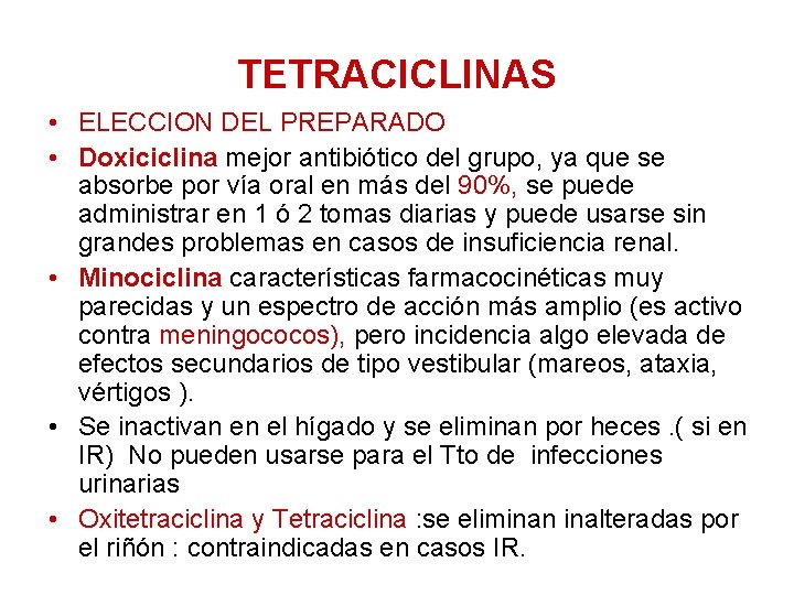 TETRACICLINAS • ELECCION DEL PREPARADO • Doxiciclina mejor antibiótico del grupo, ya que se