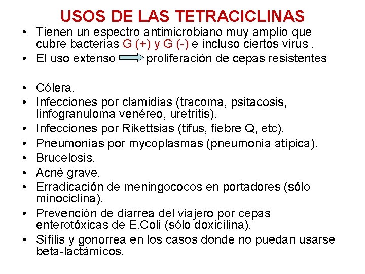 USOS DE LAS TETRACICLINAS • Tienen un espectro antimicrobiano muy amplio que cubre bacterias