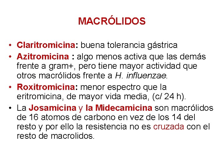 MACRÓLIDOS • Claritromicina: buena tolerancia gástrica • Azitromicina : algo menos activa que las