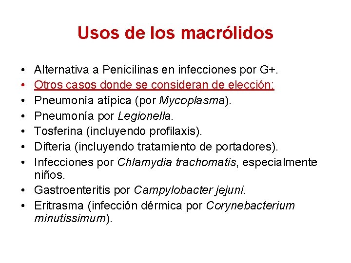 Usos de los macrólidos • • Alternativa a Penicilinas en infecciones por G+. Otros