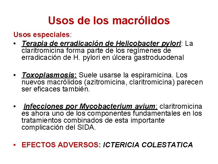 Usos de los macrólidos Usos especiales: • Terapia de erradicación de Helicobacter pylori: La