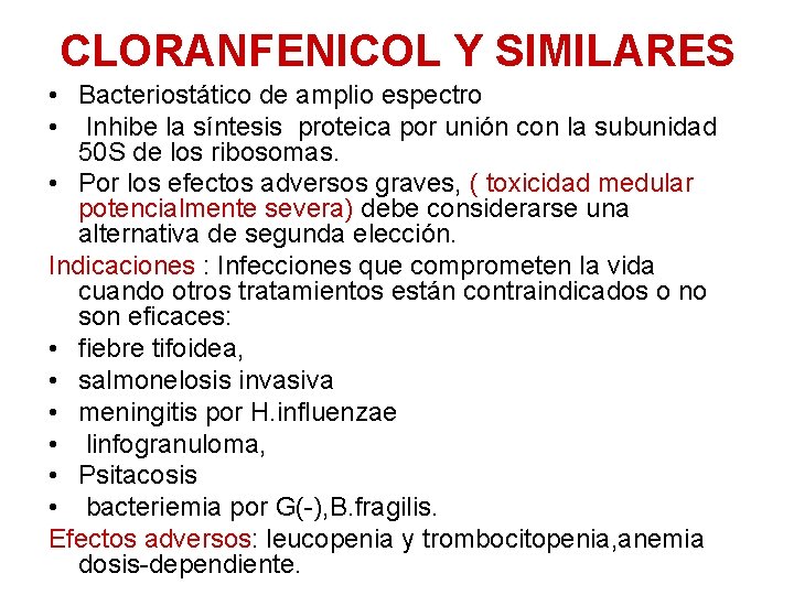 CLORANFENICOL Y SIMILARES • Bacteriostático de amplio espectro • Inhibe la síntesis proteica por