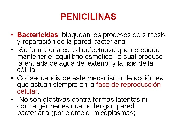 PENICILINAS • Bactericidas : bloquean los procesos de síntesis y reparación de la pared