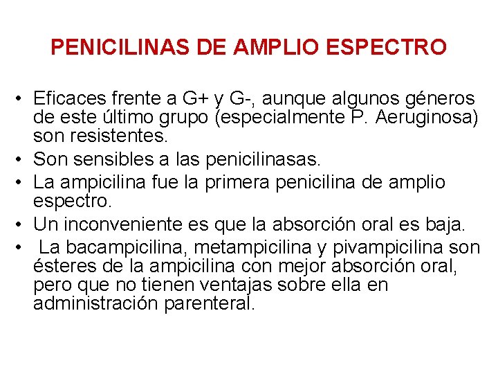 PENICILINAS DE AMPLIO ESPECTRO • Eficaces frente a G+ y G-, aunque algunos géneros
