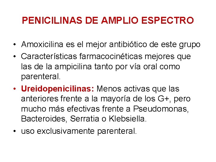 PENICILINAS DE AMPLIO ESPECTRO • Amoxicilina es el mejor antibiótico de este grupo •
